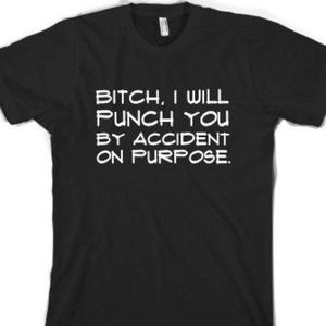 I Will Punch You By Accident On Purpose T-Shirt